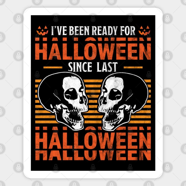 I've Been Ready For Halloween Since Last Halloween Skull Magnet by OrangeMonkeyArt